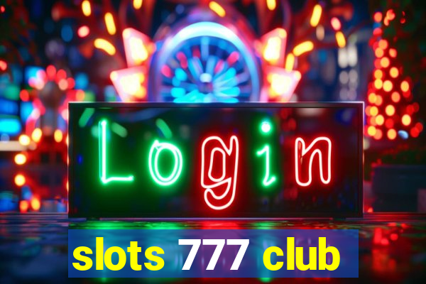 slots 777 club