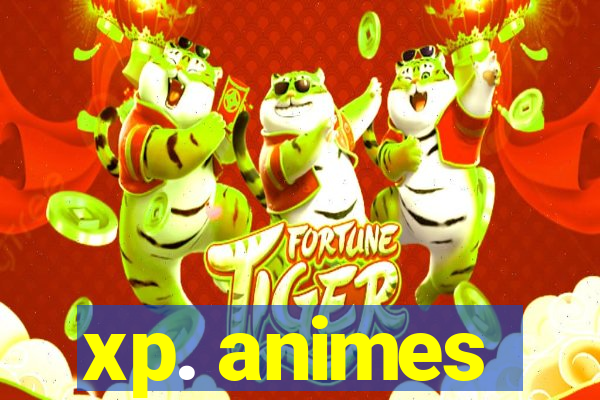 xp. animes