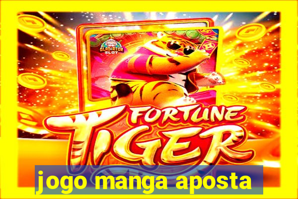 jogo manga aposta