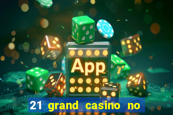 21 grand casino no deposit bonus codes