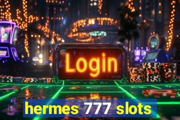 hermes 777 slots