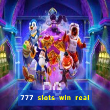 777 slots win real money 2023