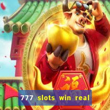 777 slots win real money 2023