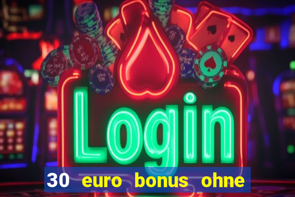 30 euro bonus ohne einzahlung casino 2022