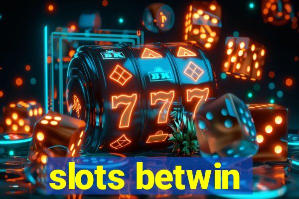 slots betwin