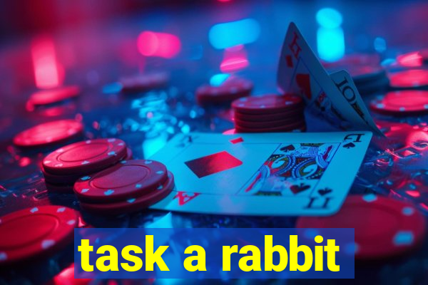 task a rabbit