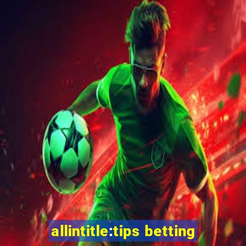 allintitle:tips betting