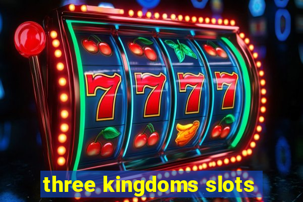 three kingdoms slots