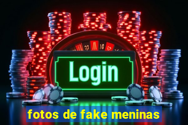 fotos de fake meninas