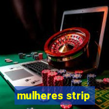 mulheres strip