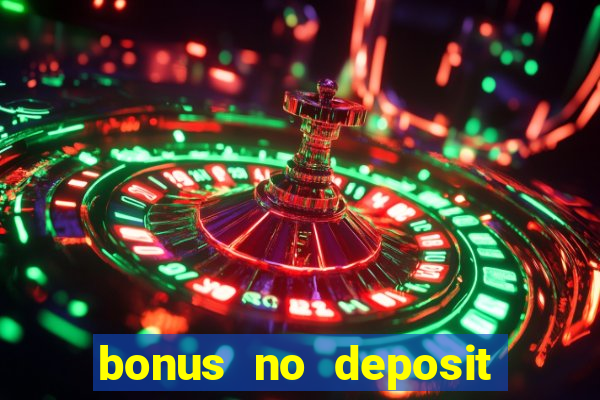 bonus no deposit casino 2024