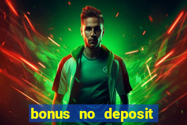 bonus no deposit casino 2024