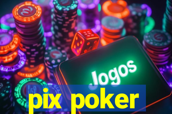 pix poker