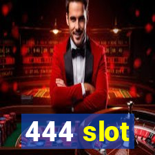 444 slot