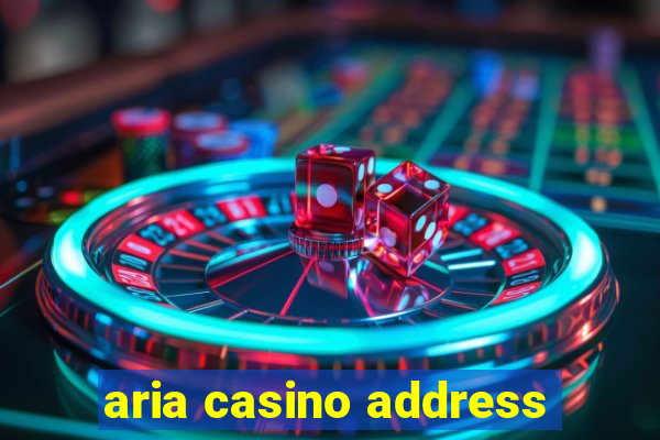 aria casino address