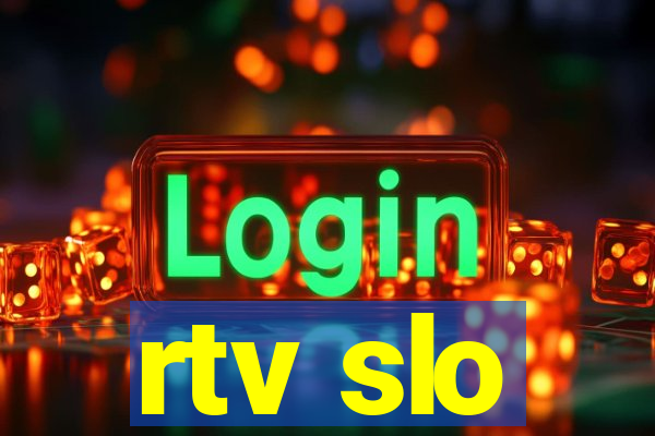 rtv slo