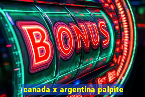 canada x argentina palpite