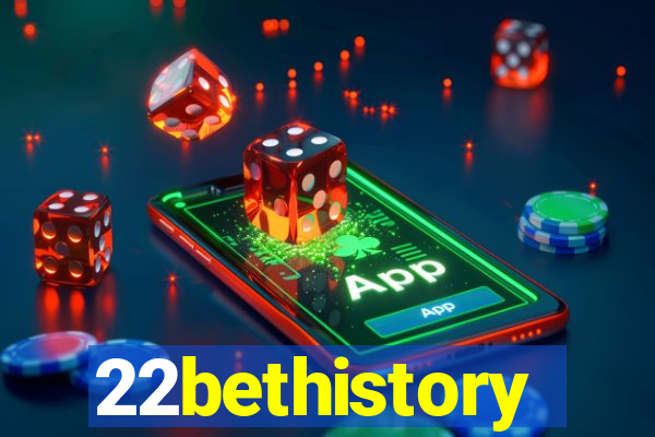 22bethistory