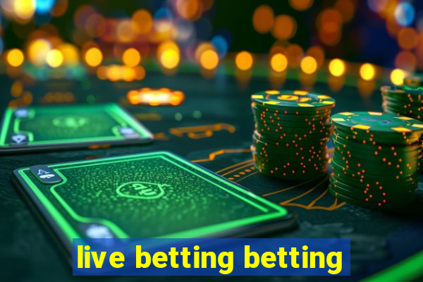 live betting betting