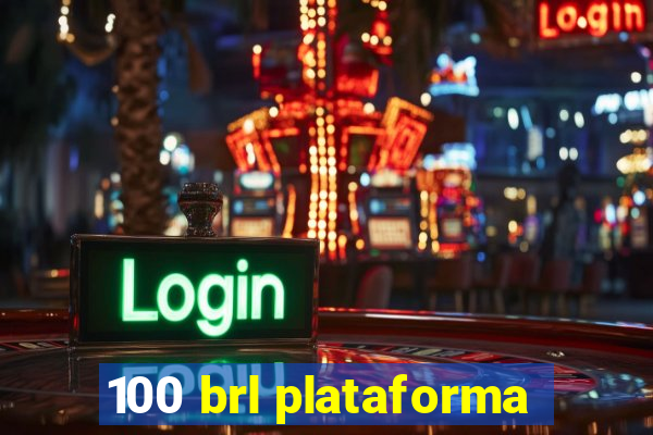 100 brl plataforma