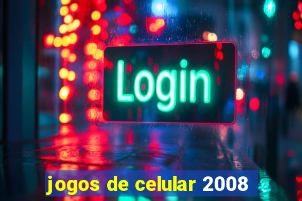 jogos de celular 2008