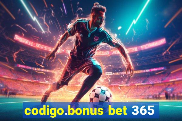 codigo.bonus bet 365