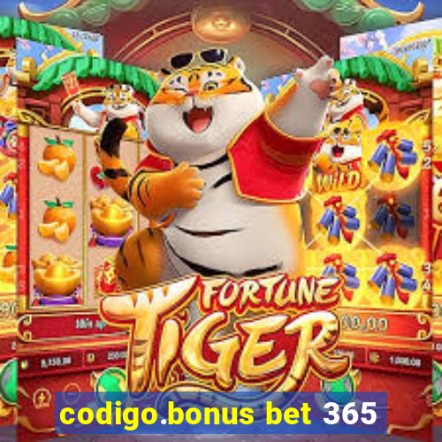 codigo.bonus bet 365