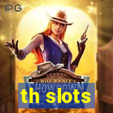 th slots