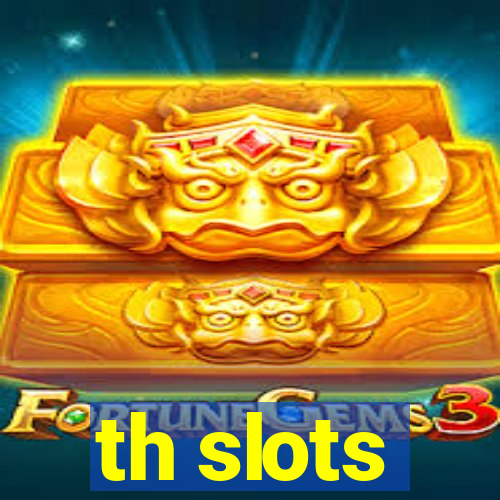 th slots