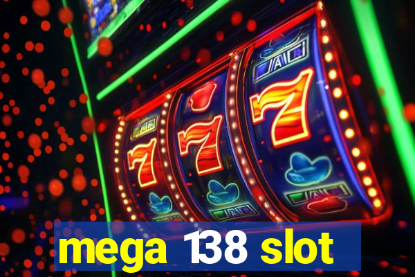 mega 138 slot