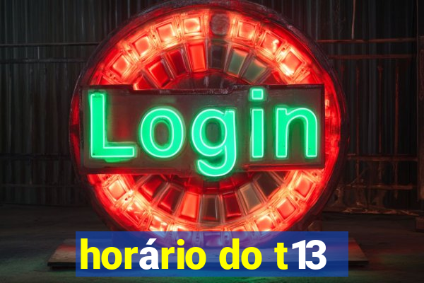 horário do t13