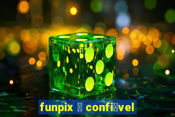 funpix 茅 confi谩vel