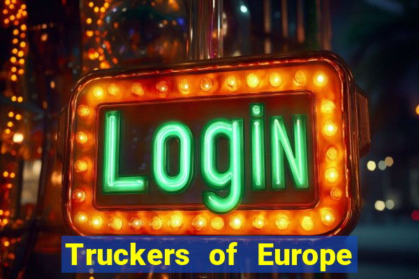 Truckers of Europe 3 dinheiro infinito