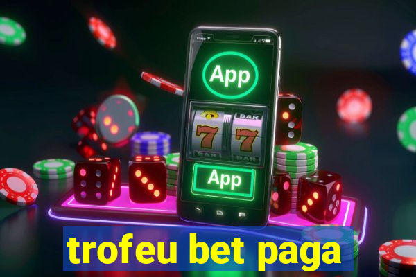 trofeu bet paga