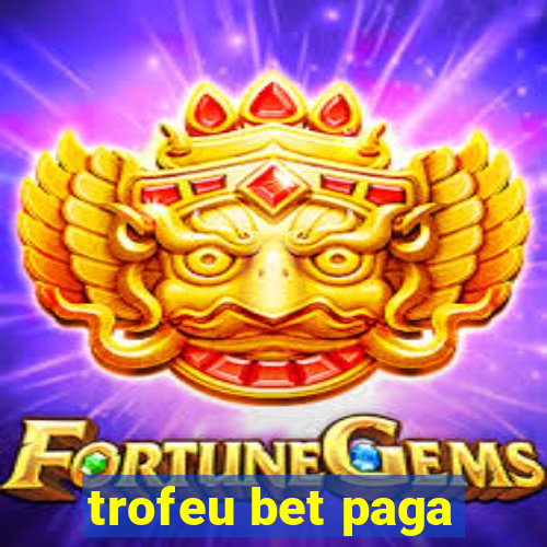 trofeu bet paga