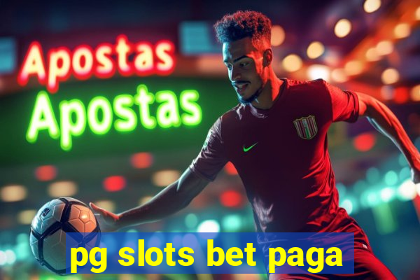 pg slots bet paga