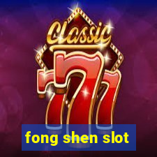 fong shen slot