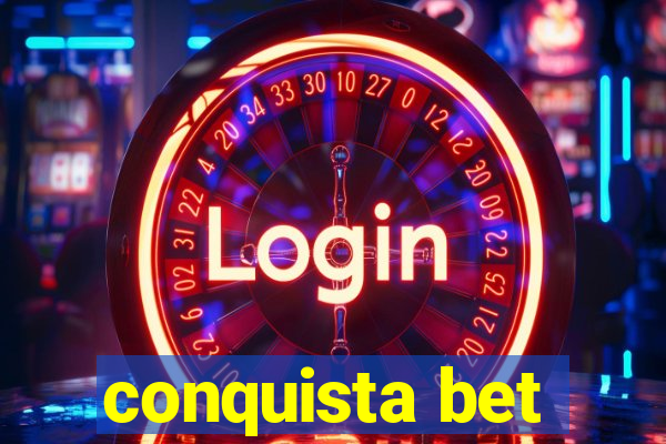 conquista bet