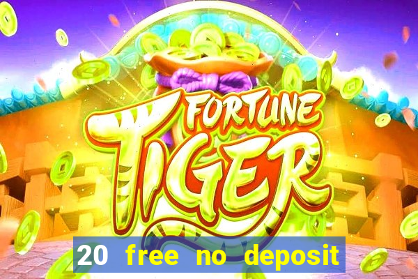 20 free no deposit casino 2021