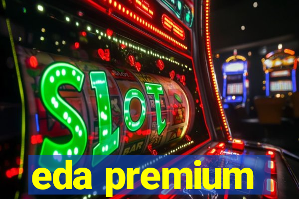 eda premium