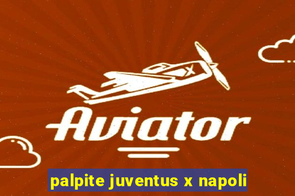 palpite juventus x napoli