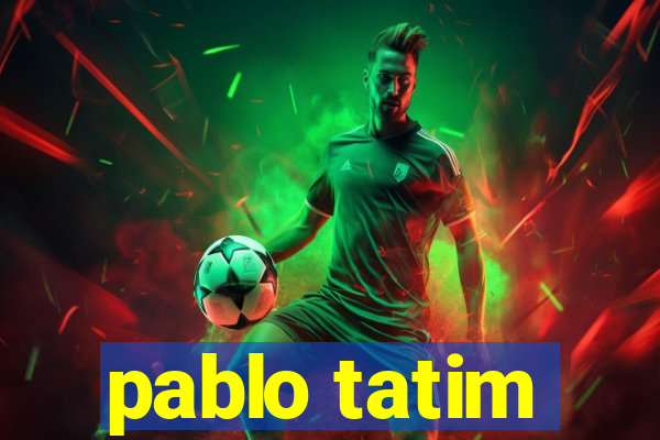 pablo tatim