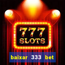 baixar 333 bet fortune tiger