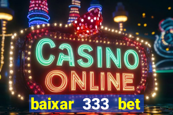 baixar 333 bet fortune tiger