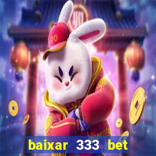 baixar 333 bet fortune tiger