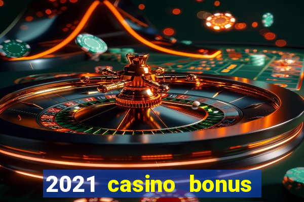 2021 casino bonus ohne einzahlung