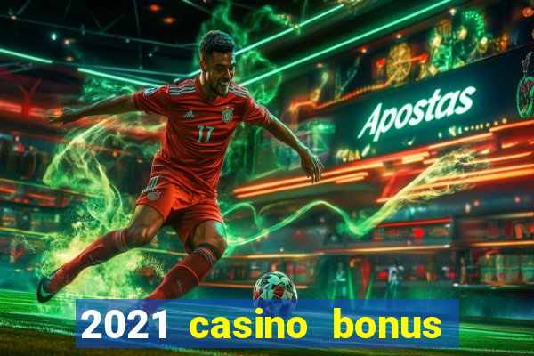 2021 casino bonus ohne einzahlung