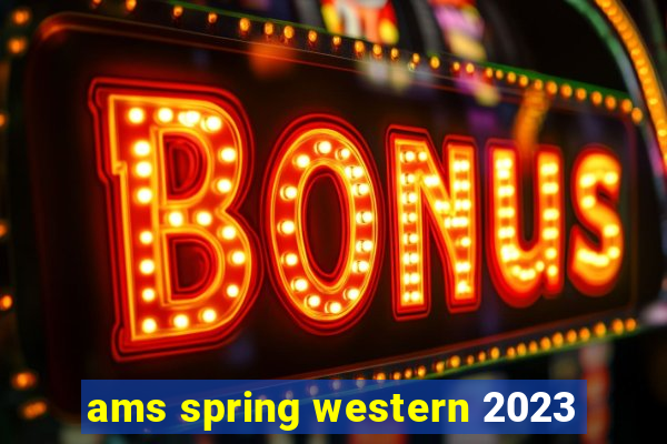 ams spring western 2023