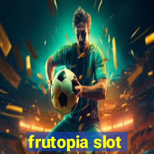 frutopia slot