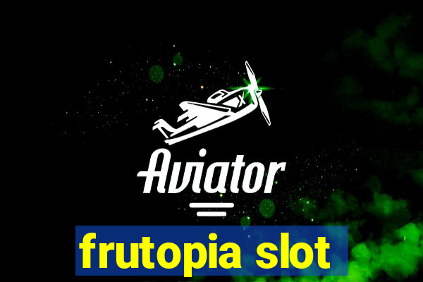 frutopia slot